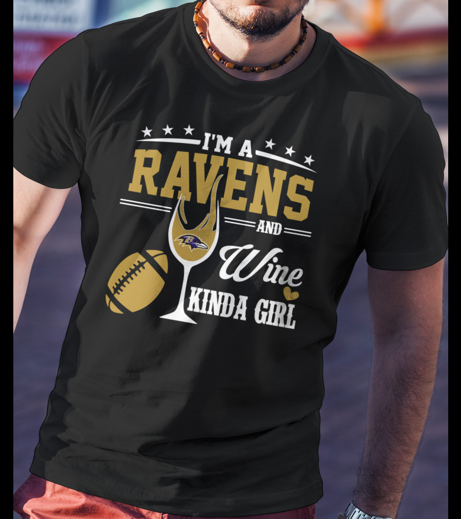 I'm A Ravens And Wine Kinda Girl T-Shirt