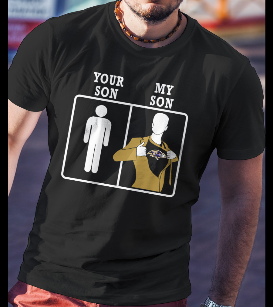 Baltimore Ravens Your Son My Son Fan Pride T-Shirt