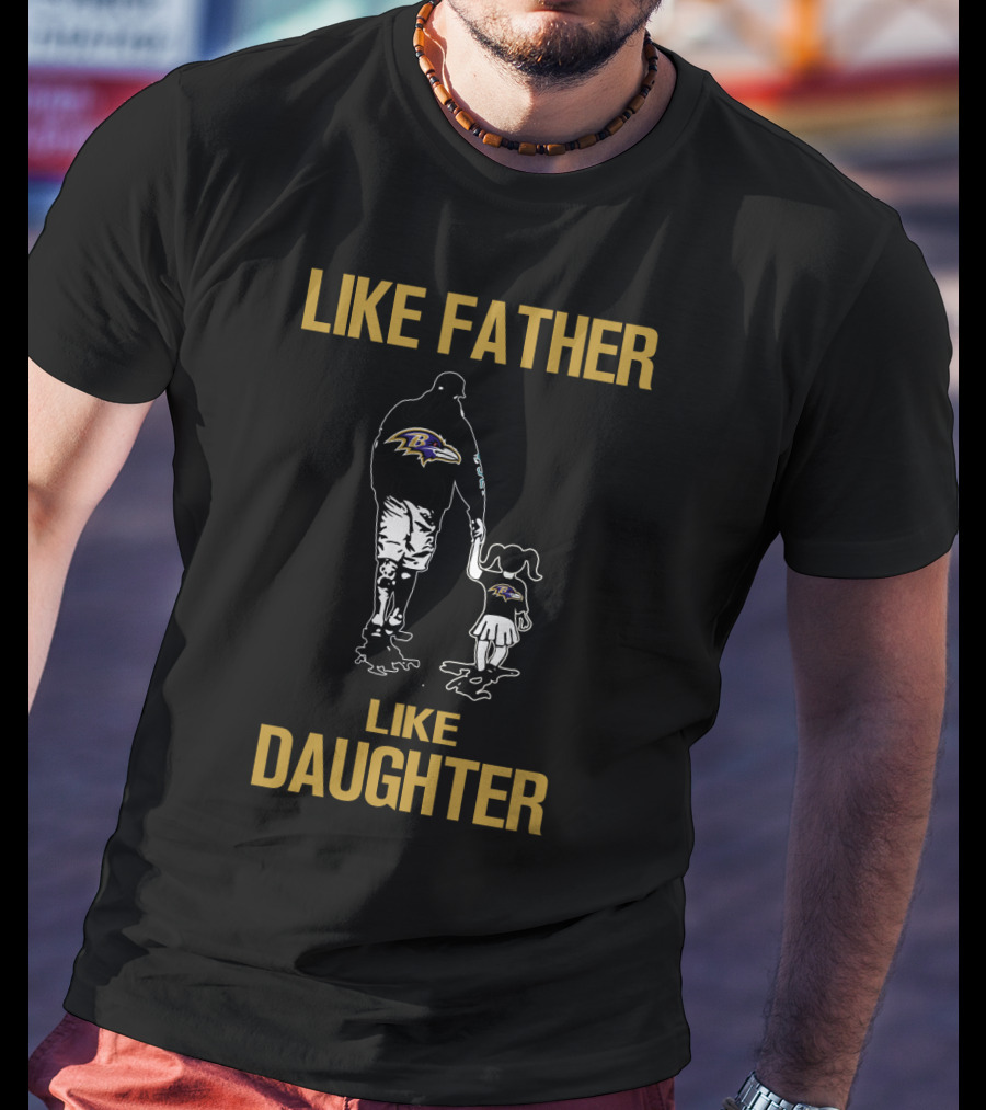 Like Father Like Daughter Baltimore Ravens T-Shirt