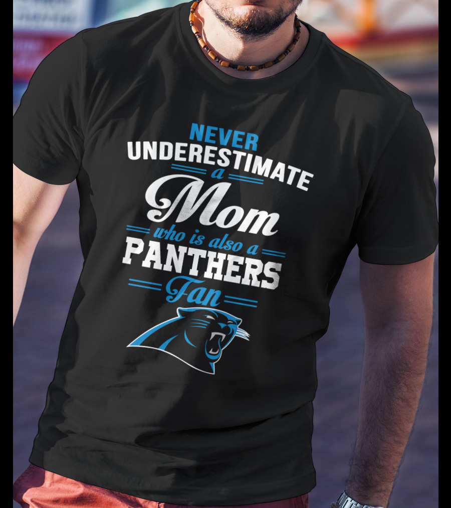 Never Underestimate A Mom Who Is Also A Panthers Fan T-Shirt