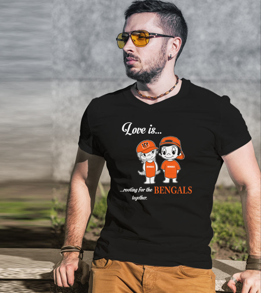 Love Is Rooting For The Bengals Together T-Shirt