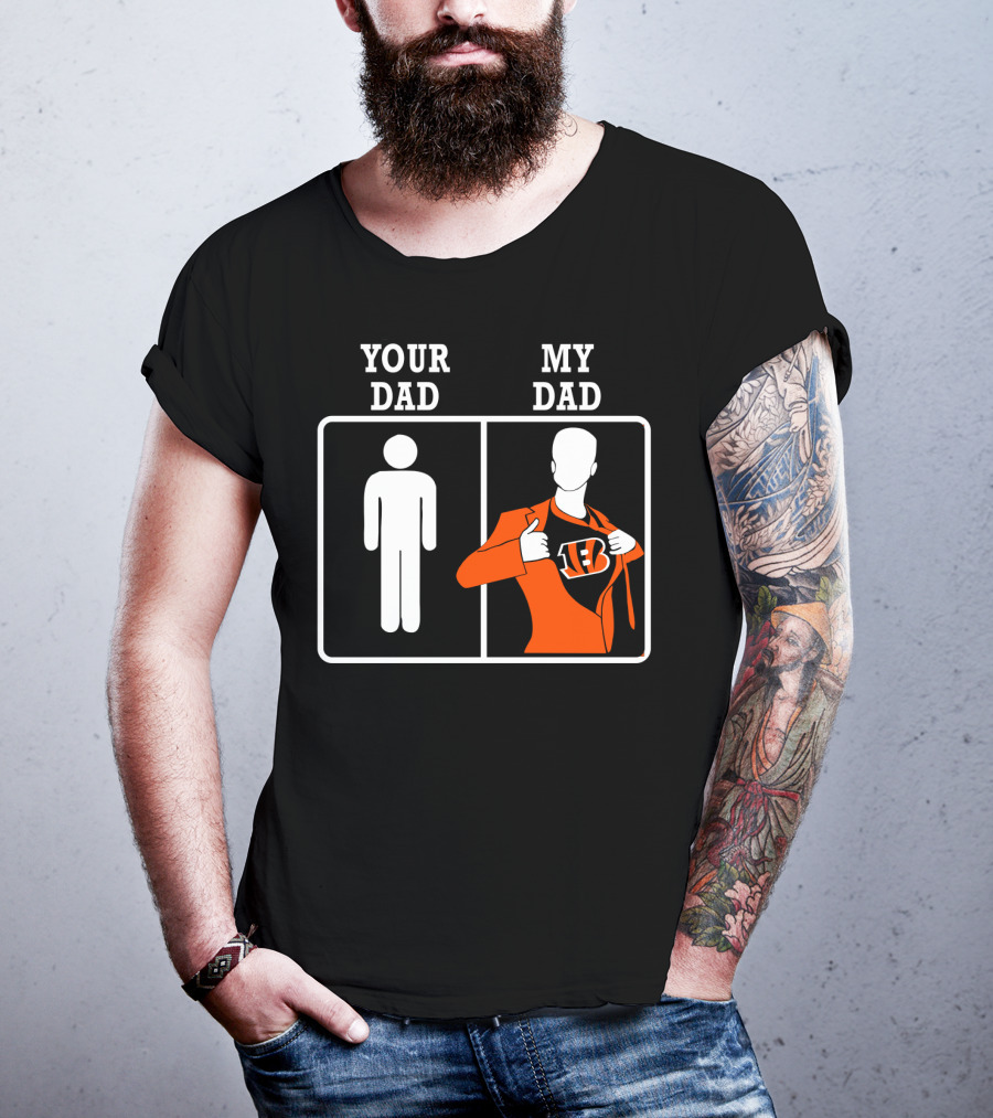 Your Dad My Dad Cincinnati Bengals T-Shirt