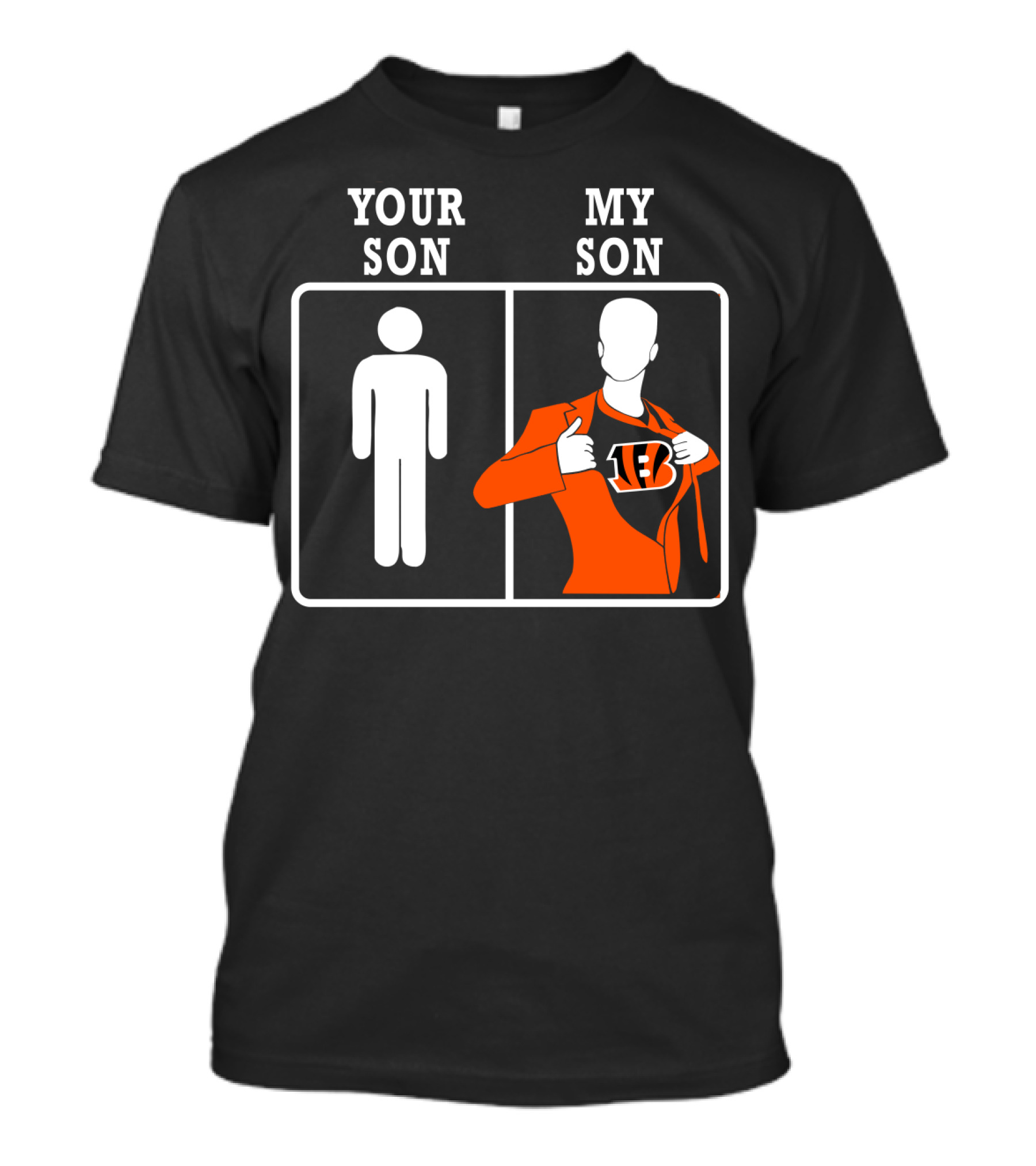 Cincinnati Bengals Your Son My Son Fan Pride T-Shirt