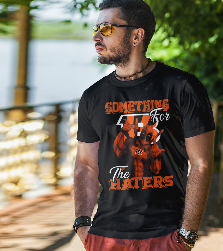 Cincinnati Bengals Something For The Haters T-Shirt