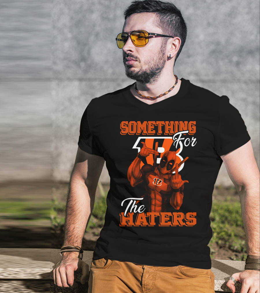 Cincinnati Bengals Something For The Haters T-Shirt