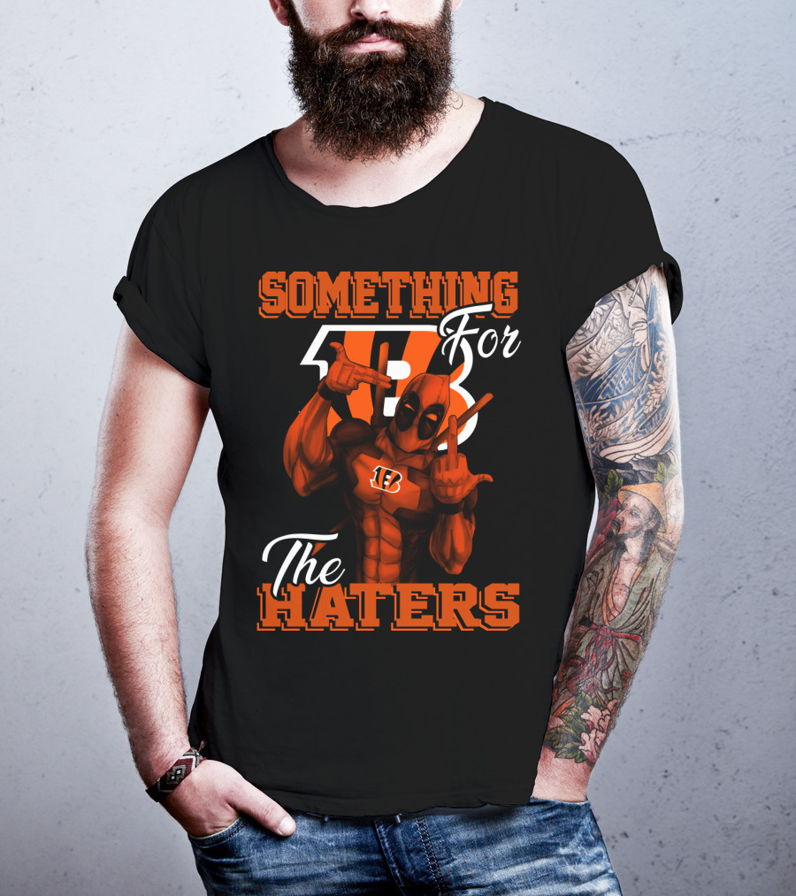 Cincinnati Bengals Something For The Haters T-Shirt