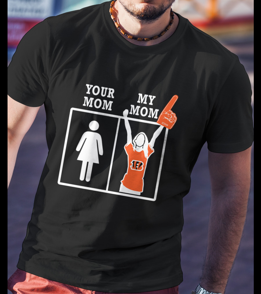 Your Mom My Mom Cincinnati Bengals T-Shirt