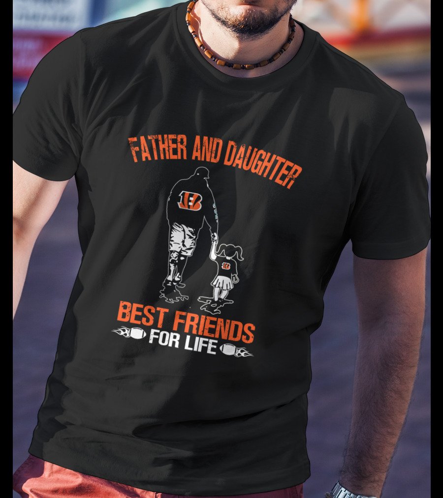 Father And Daughter Cincinnati Bengals Best Friends For Life T-Shirt