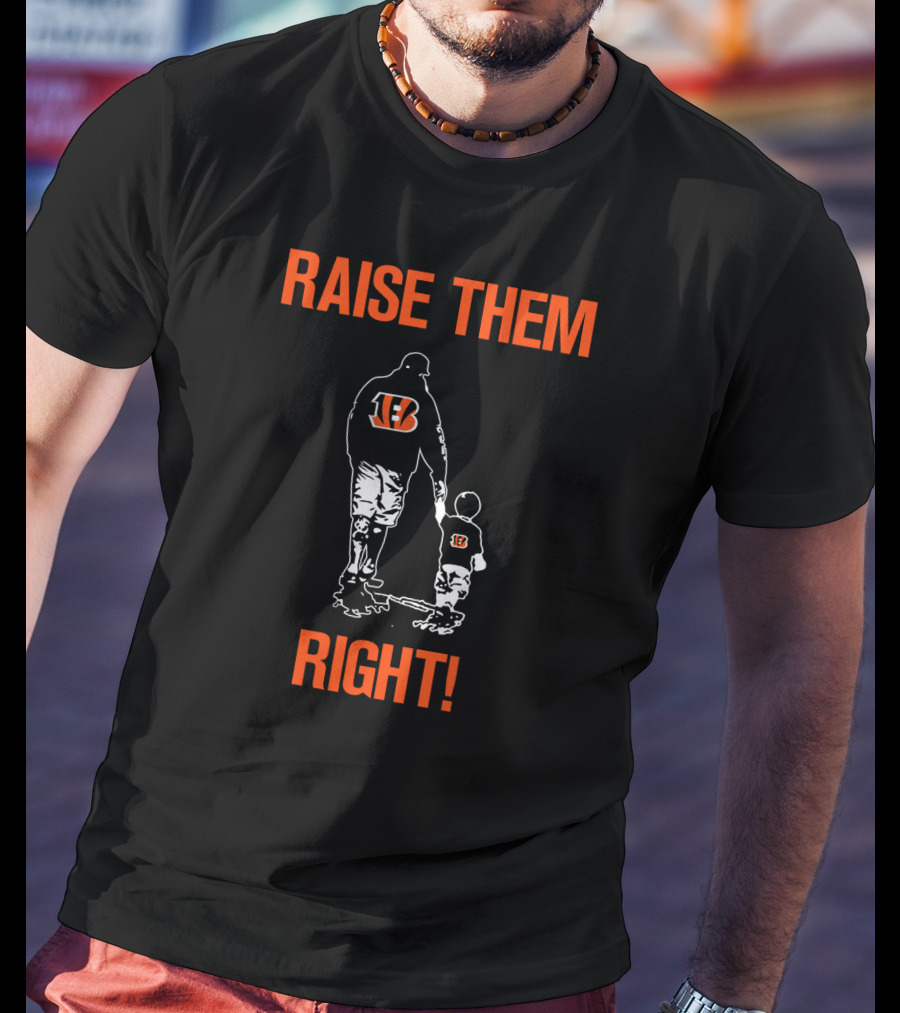 Cincinnati Bengals Raise Them Right T-Shirt