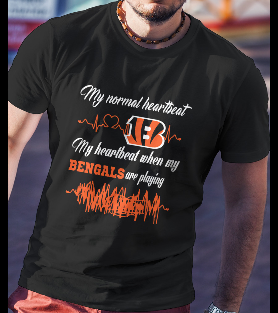My Normal Heartbeat My Heartbeat When My Bengals Are Playing T-Shirt