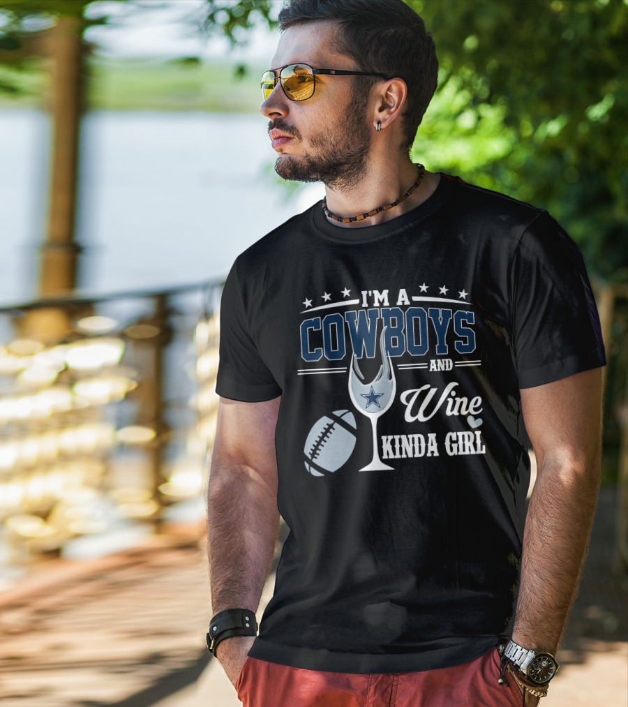 I'm A Dallas Cowboys And Wine Kinda Girl T-Shirt