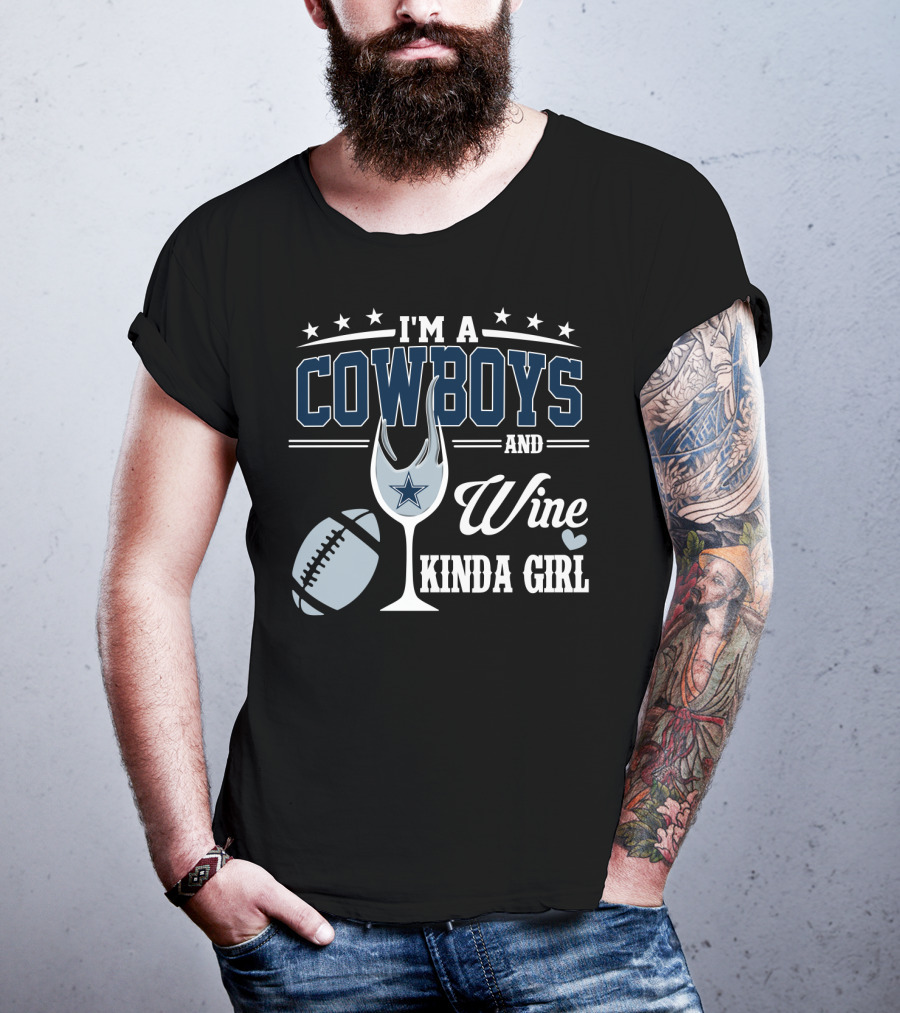 I'm A Dallas Cowboys And Wine Kinda Girl T-Shirt