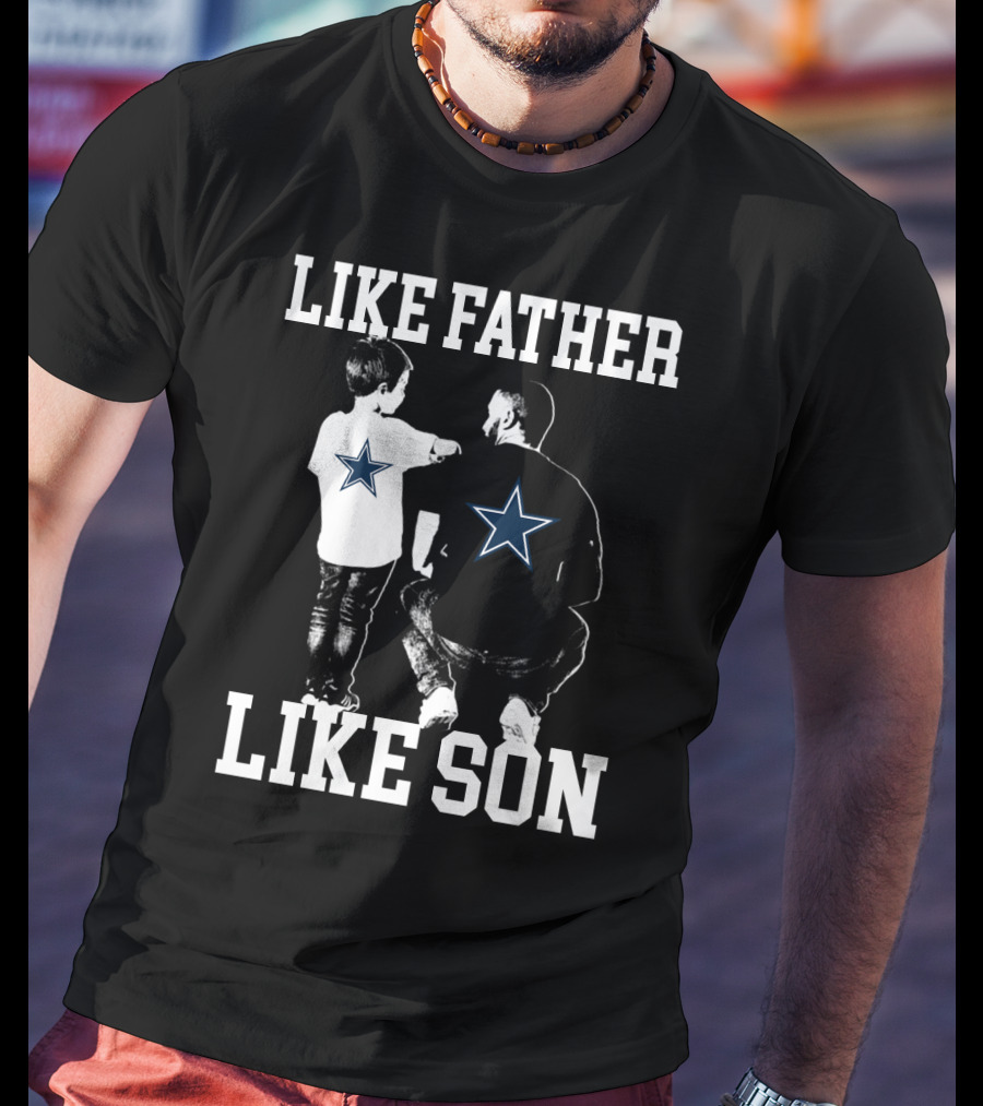 Like Father Like Son Dallas Cowboys T-Shirt