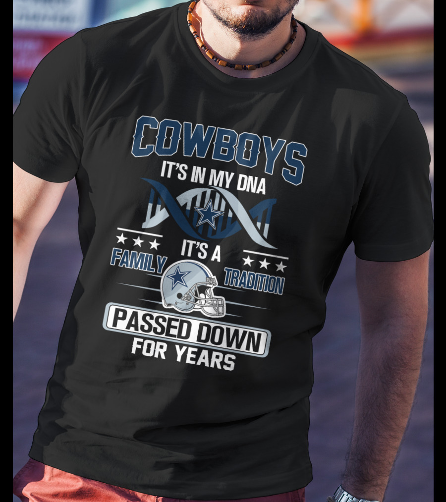 Cowboys It's In My Dna It's A Family Tradition Passed Down For Years T-Shirt