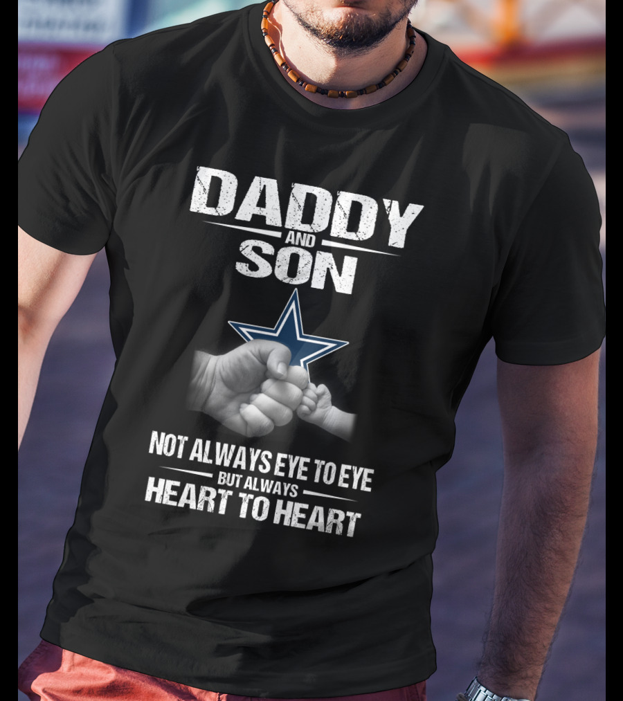 Dallas Cowboys Daddy And Son Not Always Eye To Eye But Always Heart To Heart T-Shirt