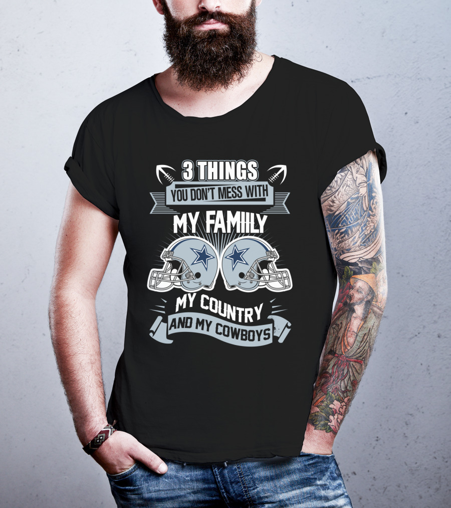 Things You Don't Mess With My Family My Country And My Cowboys T-Shirt