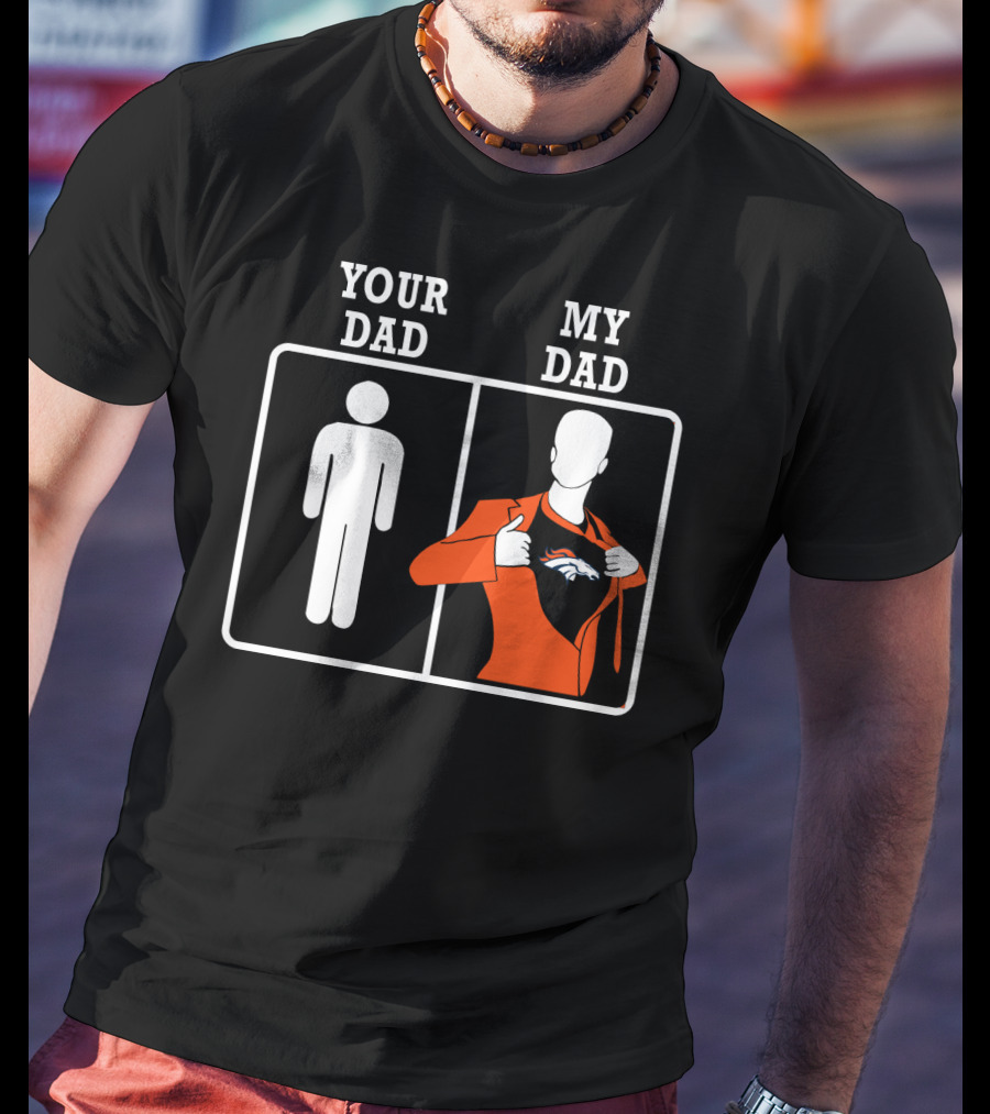 Your Dad My Dad Denver Broncos T-Shirt