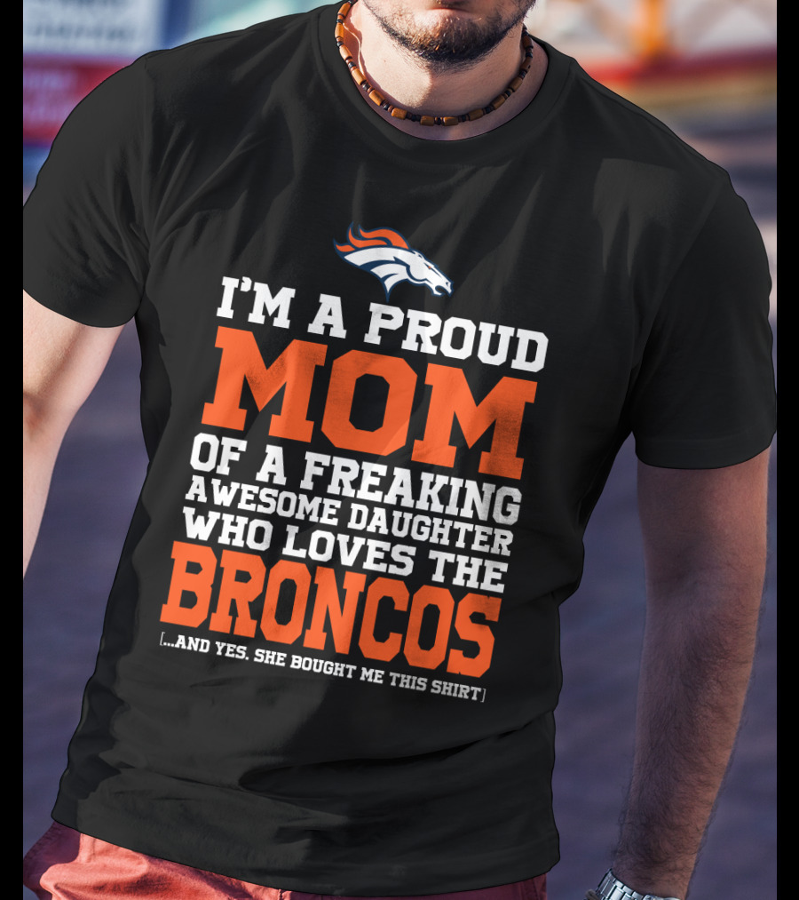Denver Broncos Proud Mom Of Awesome Daughter Fan T-Shirt
