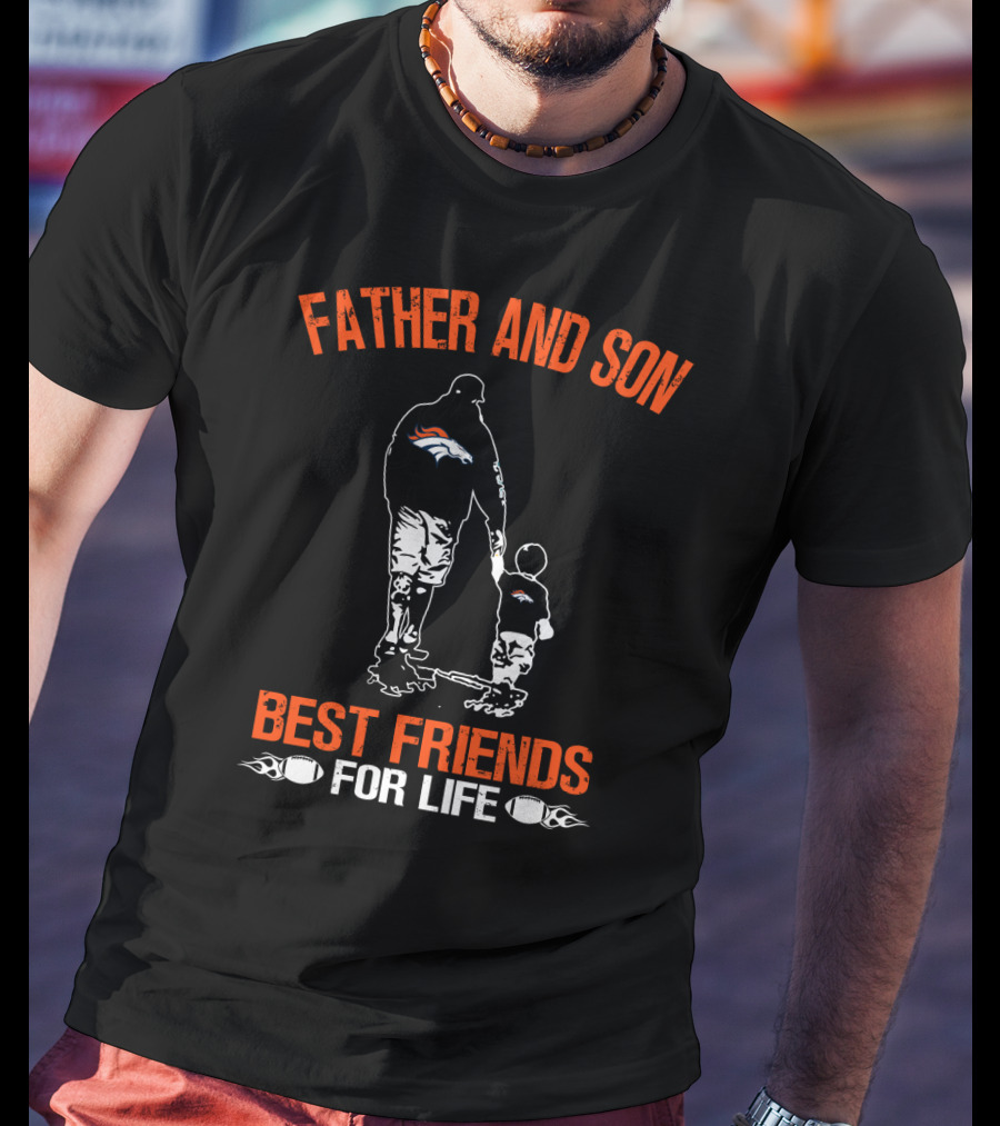 Father And Son Denver Broncos Best Friends For Life T-Shirt