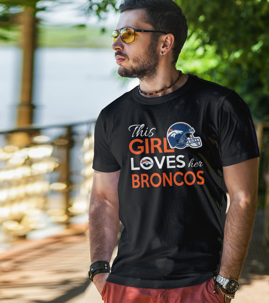 This Girl Loves Her Broncos T-Shirt