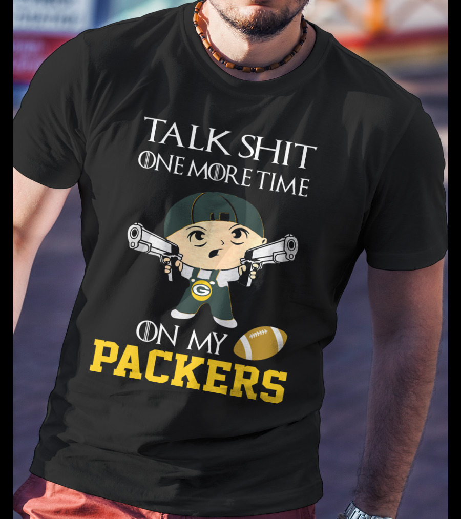 Green Bay Packers Talk Shit One More Time On My Packers T-Shirt
