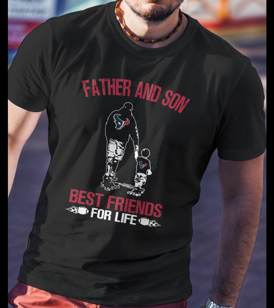 Father And Son Houston Texans Best Friends For Life T-Shirt