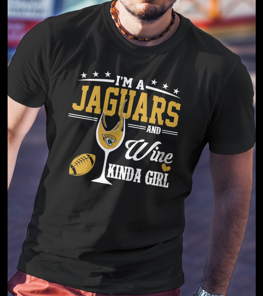 I'm A Jaguars And Wine Kinda Girl T-Shirt