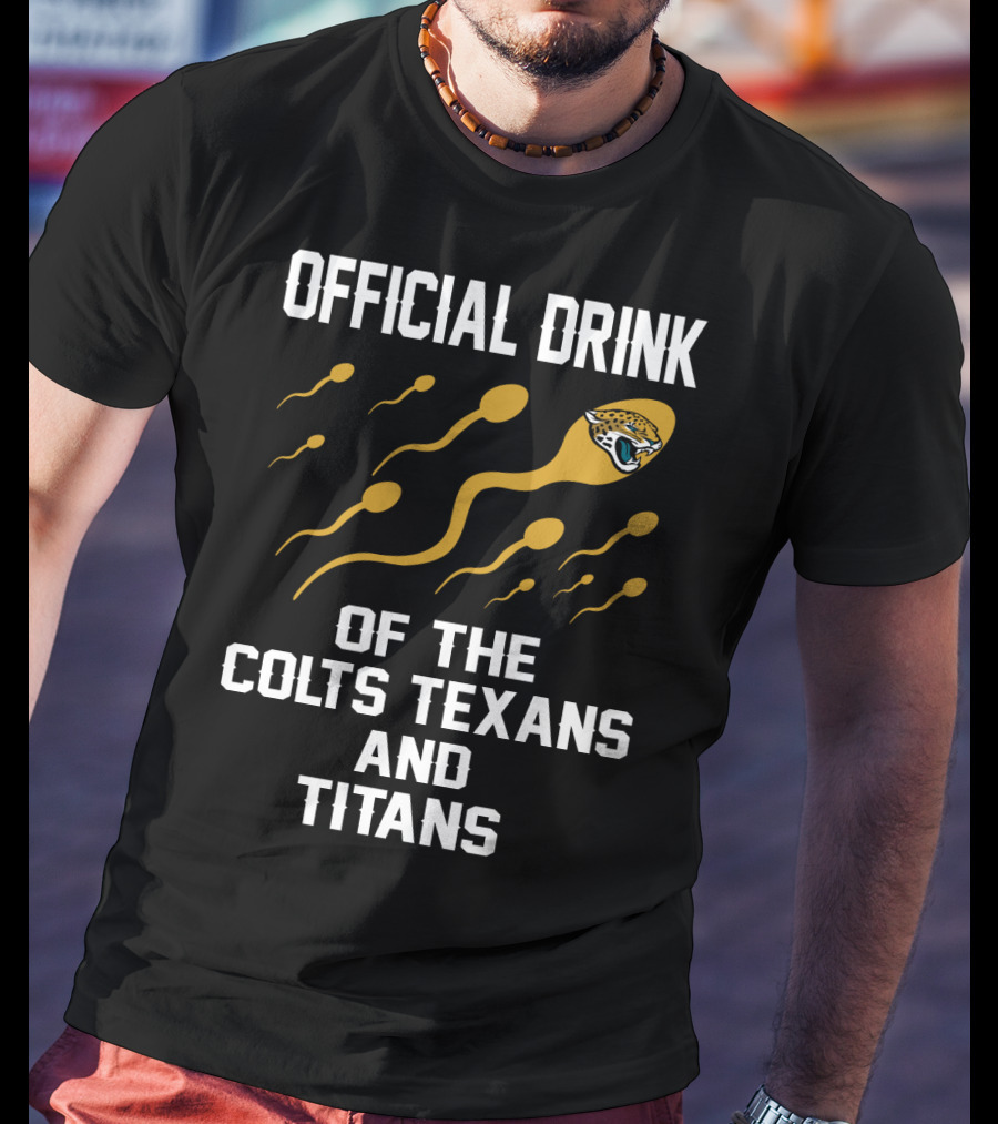 Jacksonville Jaguars Official Drink Of The Colts Texans And Titans T-Shirt