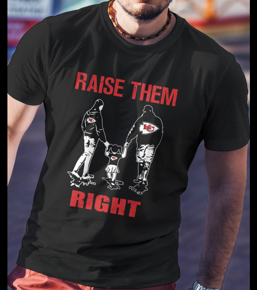 Raise Them Right Kansas City Chiefs Family Football Fans T-Shirt