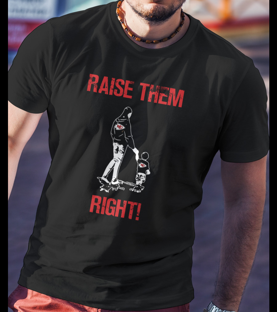 Raise Them Right Kansas City Chiefs T-Shirt
