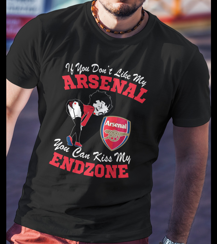 If You Don't Like My Arsenal You Can Kiss My Endzone T-Shirt