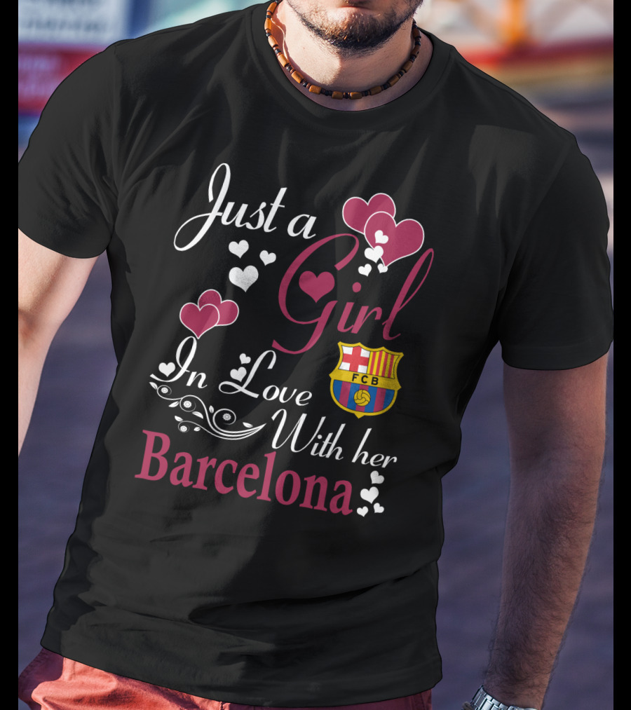 Just A Girl In Love With Her Barcelona Fcb T-Shirt