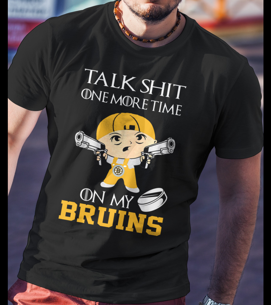 Talk Shit One More Time On My Bruins T-Shirt