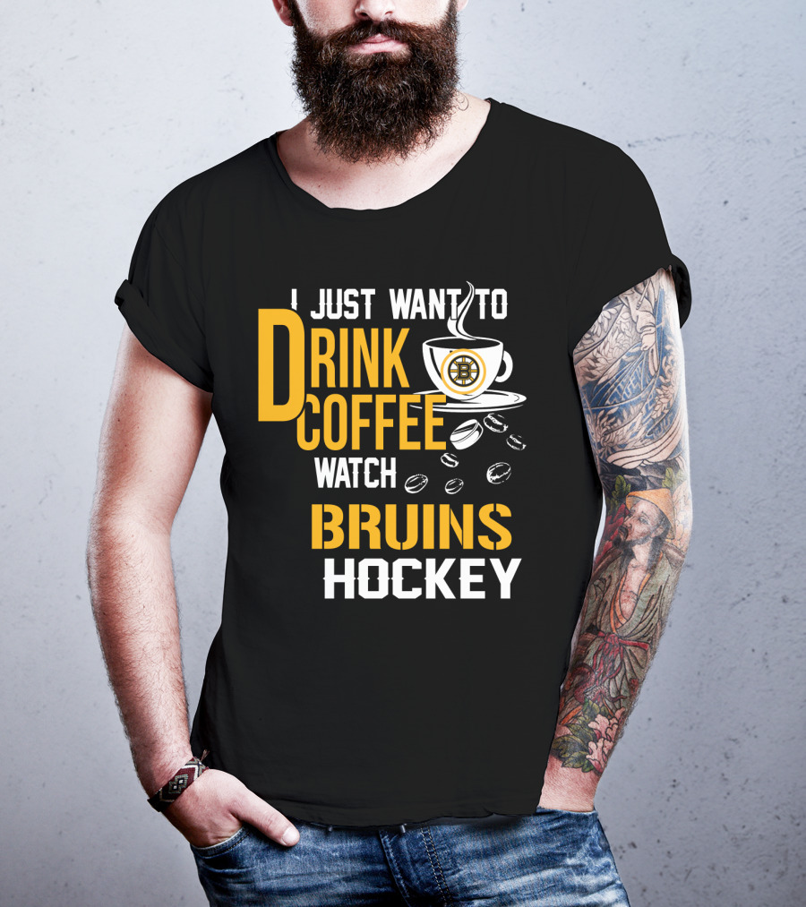 I Just Want To Drink Coffee Watch Bruins Hockey T-Shirt