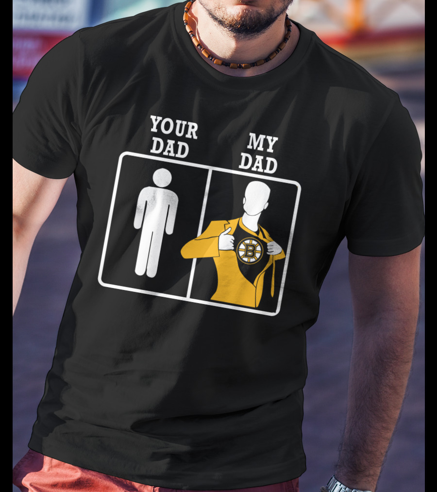 Your Dad My Dad Boston Bruins T-Shirt