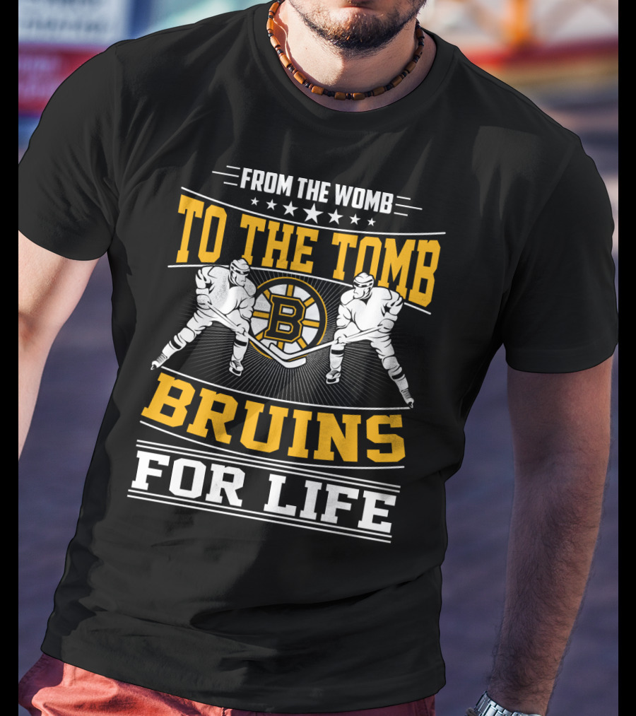 From The Womb To The Tomb Bruins For Life Boston Bruins T-Shirt