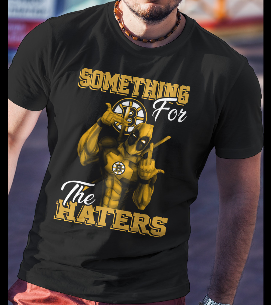 Boston Bruins Something For The Haters T-Shirt
