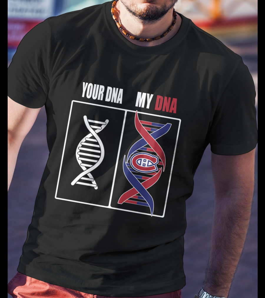 Your Dna My Dna Montreal Canadiens T-Shirt