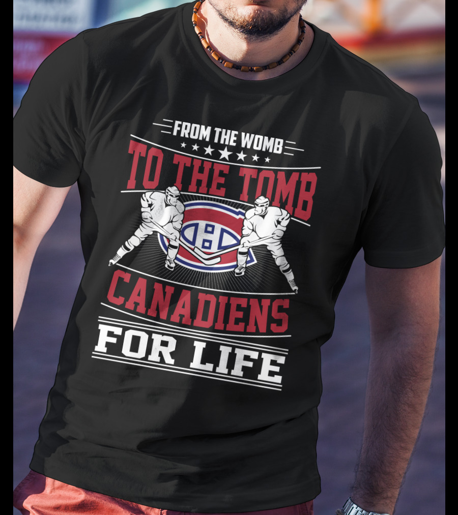 From The Womb To The Tomb Canadiens For Life T-Shirt