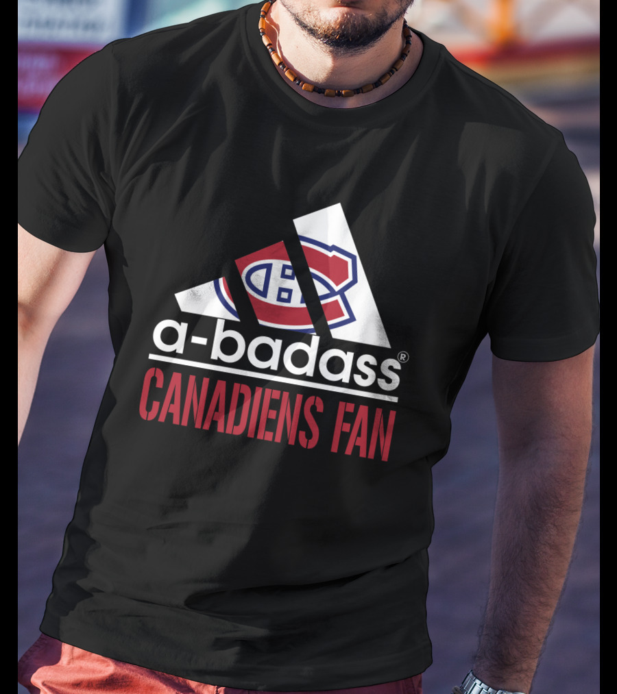 Montreal Canadiens A-Badass Canadiens Fan T-Shirt