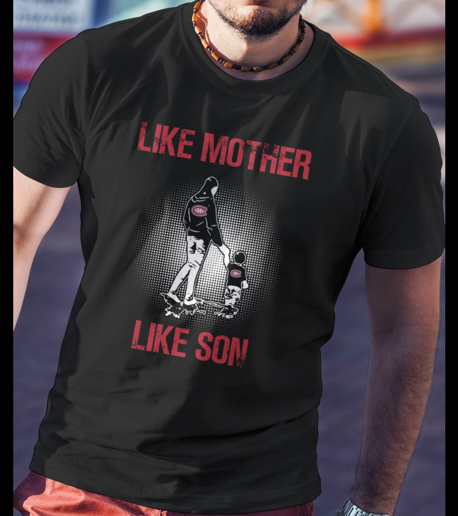 Like Mother Like Son Montreal Canadiens T-Shirt
