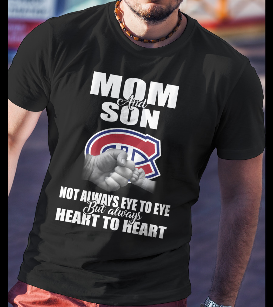 Mom And Son Montreal Canadiens Not Always Eye To Eye But Always Heart To Heart T-Shirt