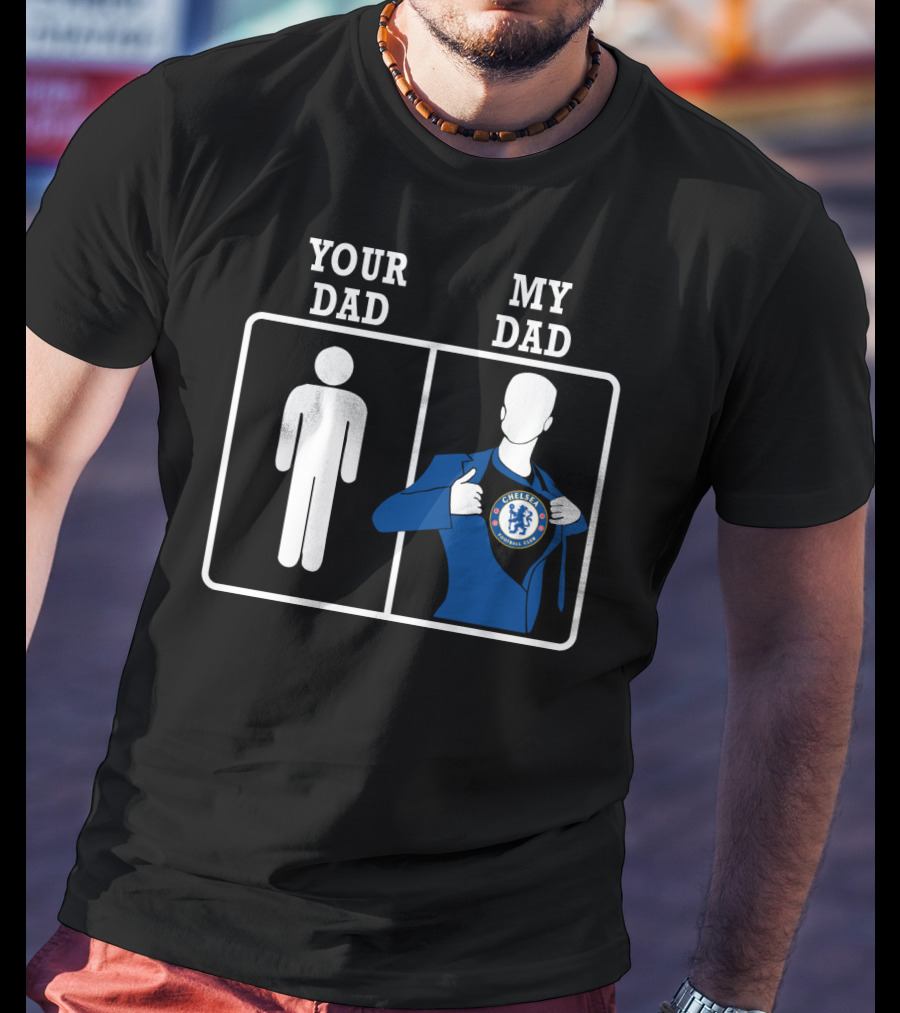 Your Dad My Dad Chelsea T-Shirt