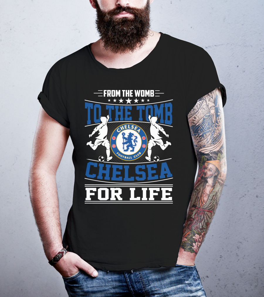 From The Womb To The Tomb Chelsea Football Club Chelsea For Life T-Shirt