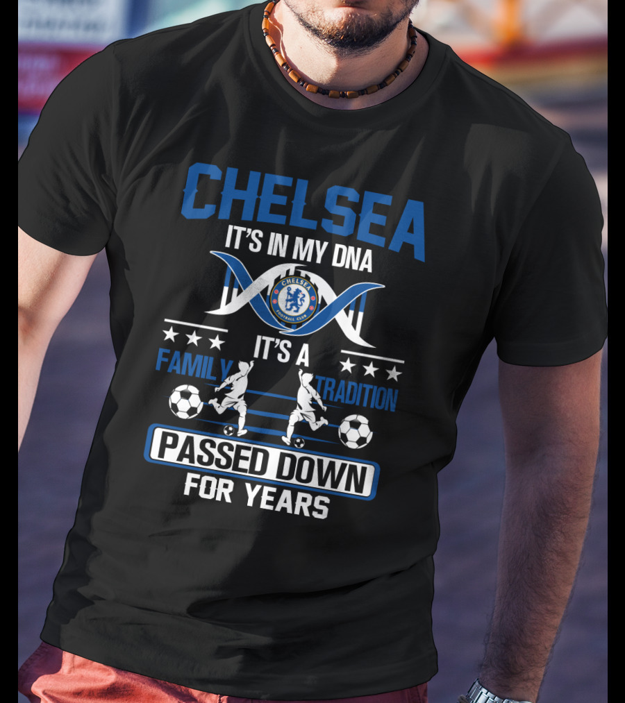 Chelsea It's In My Dna It's A Family Tradition Passed Down For Years T-Shirt