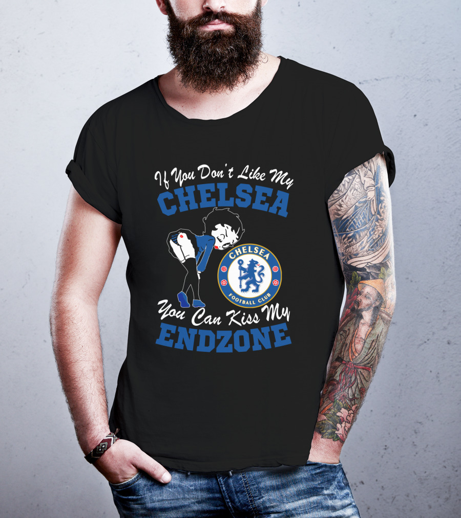 If You Don't Like My Chelsea Football Club You Can Kiss My Endzone T-Shirt