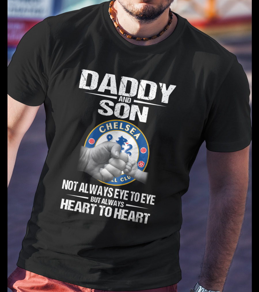 Daddy And Son Chelsea Football Club Not Always Eye To Eye But Always Heart To Heart T-Shirt